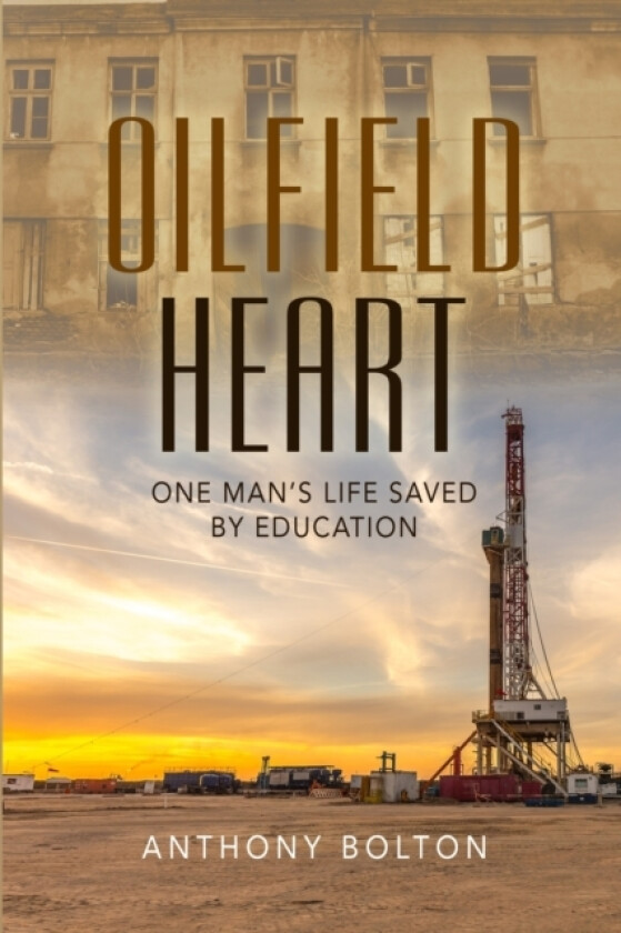 Oilfield Heart av Anthony Bolton (Paperback)