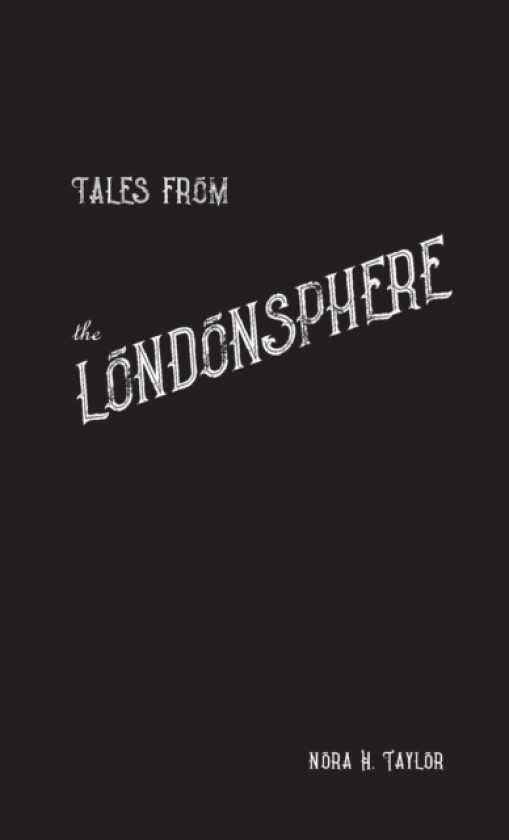 Tales from the Londonsphere av Nora H Taylor (Paperback)