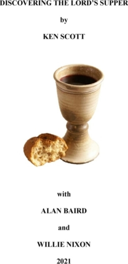 Discovering the Lord's Supper av Ken Scott, Alan Baird, Willie Nixon (Paperback)