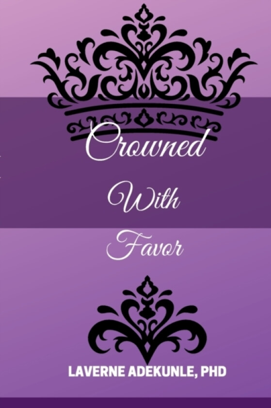 Crowned With Favor av Laverne PhD Adekunle (Paperback)