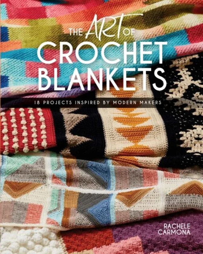 The Art of Crochet Blankets av Rachele Carmona
