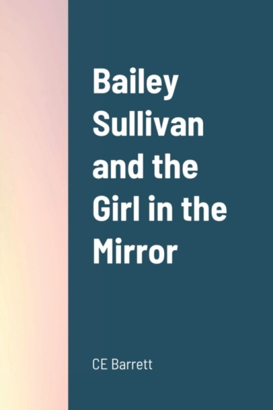 Bailey Sullivan and the Girl in the Mirror av Chris Barrett (Paperback)