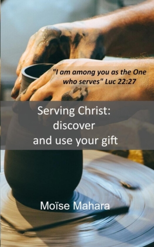 Serving Christ av Moise Mahara Moukene, Moise Mahara (Paperback)