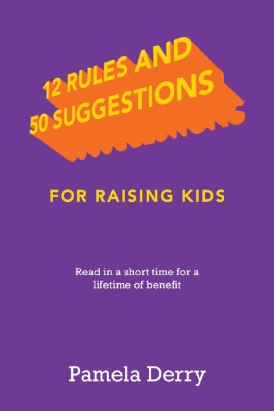 12 Rules and 50 Suggestions for Raising Kids av Pamela Derry (Paperback)