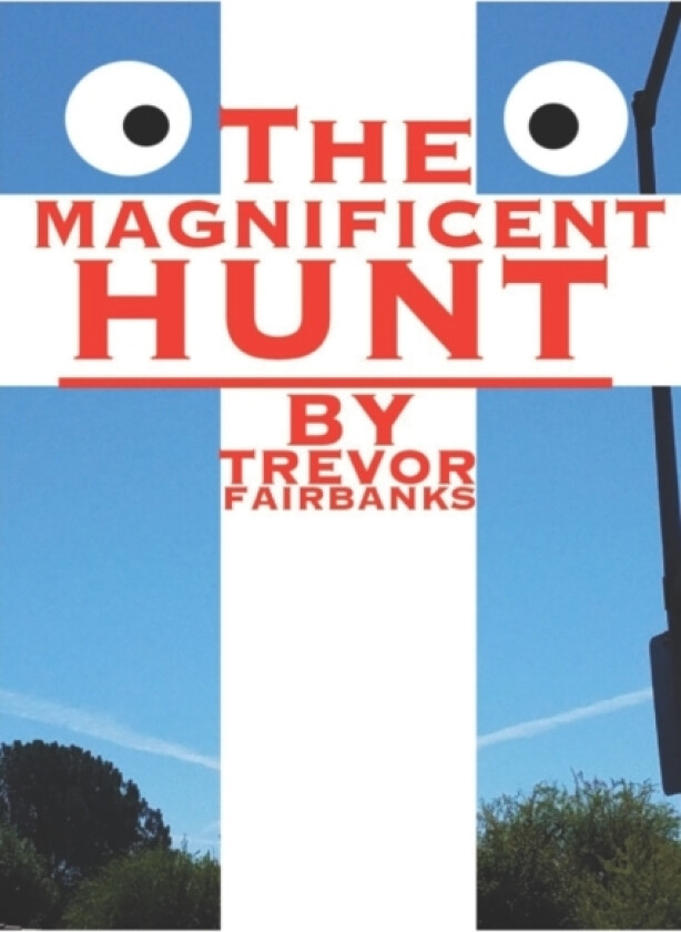 The Magnificent Hunt av Fairbanks Trevor Fairbanks (Paperback)