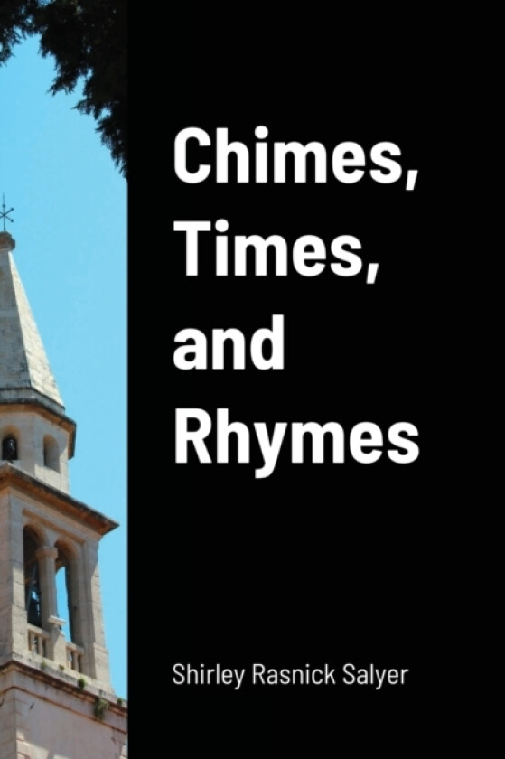 Chimes, Times, and Rhymes av Shirley Rasnick Salyer (Paperback)