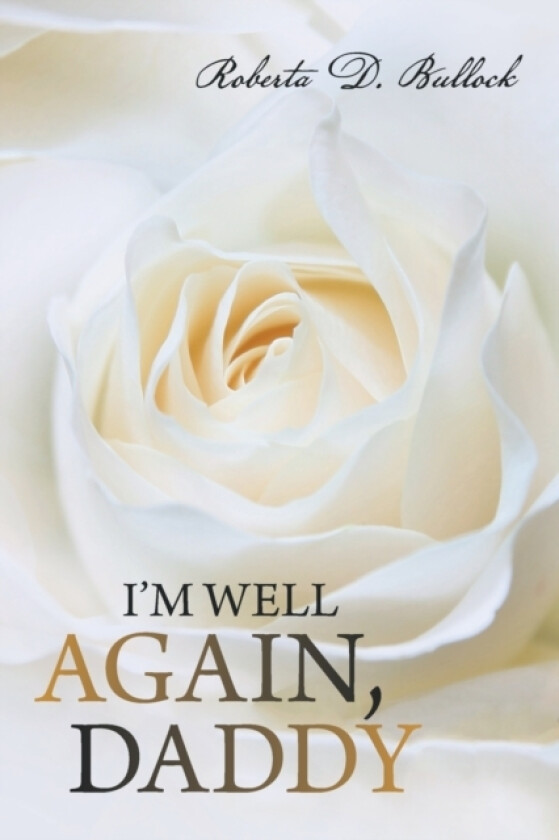 I'm Well Again, Daddy av Roberta D Bullock (Paperback)