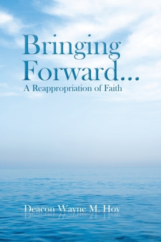 Bringing Forward... av Deacon Wayne M Hoy (Paperback)