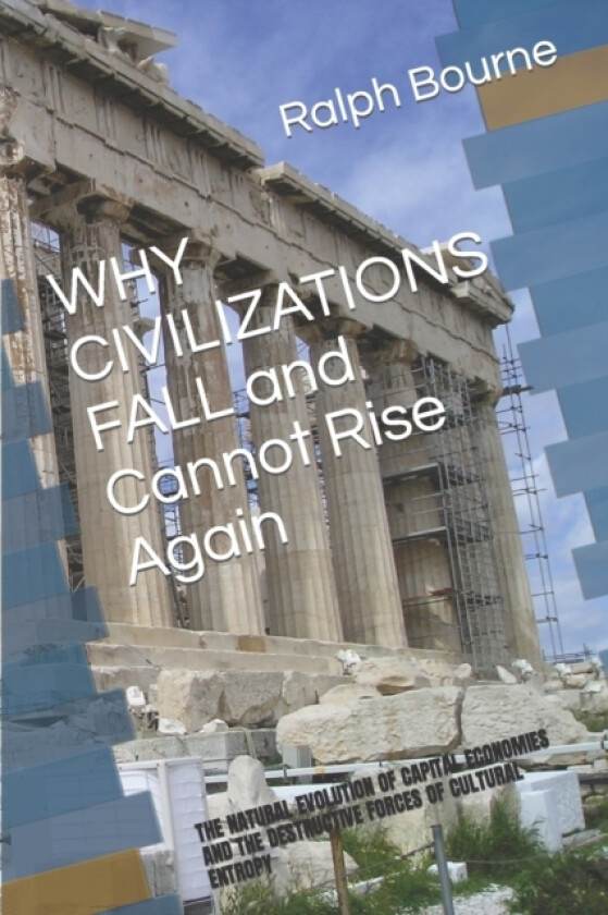 Why Civilizations Fall and Cannot Rise Again av Ralph Bourne (Paperback)
