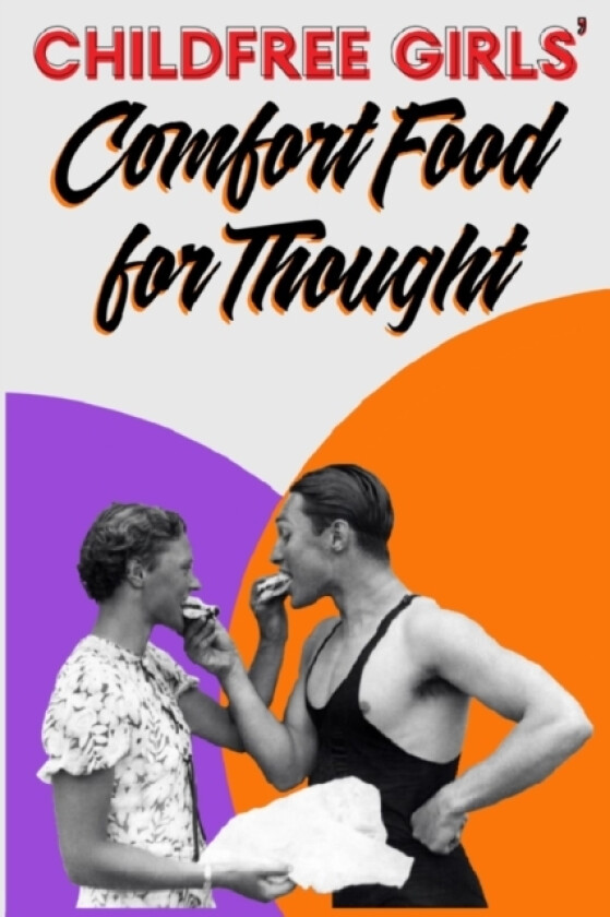 Childfree Girls' Comfort Food for Thought av Isabel Firecracker (Paperback)