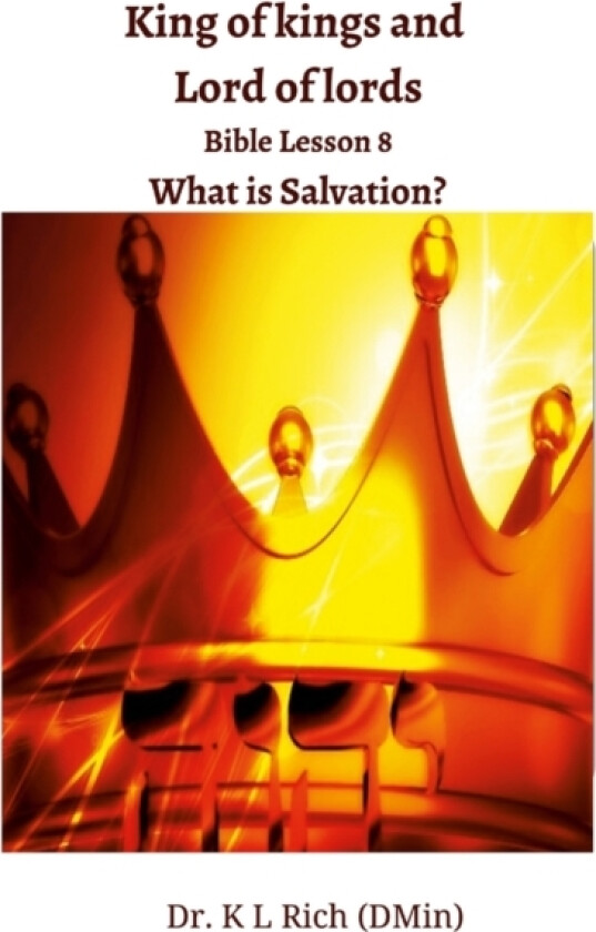 King of kings and Lord of lords Bible Lesson 8 av Dr K L Rich (Paperback)
