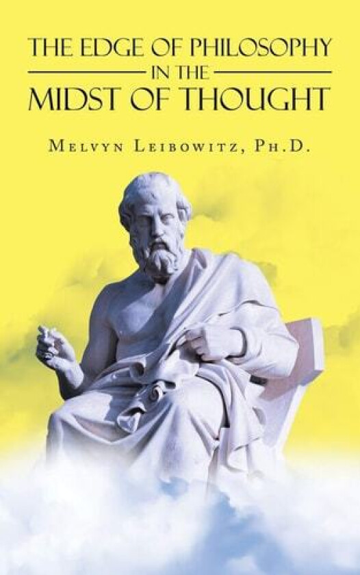 The Edge of Philosophy in the Midst of Thought av Melvyn PH D Leibowitz (Paperback)