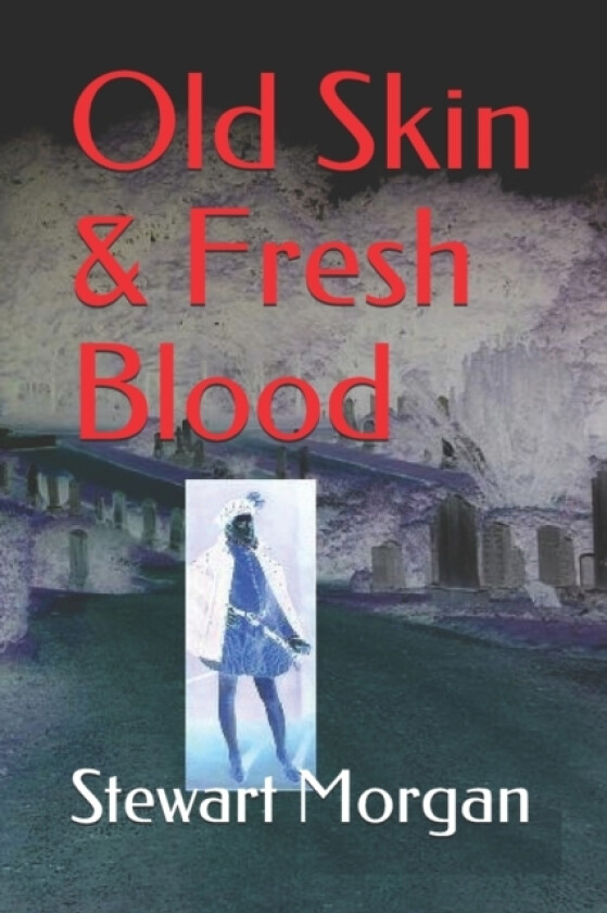 Old Skin & Fresh Blood av Stewart Morgan (Paperback)