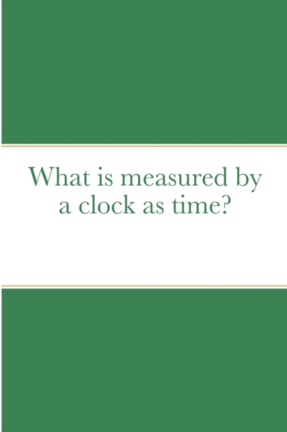 What is measured by a clock as time? av Samuel Blankson (Paperback)