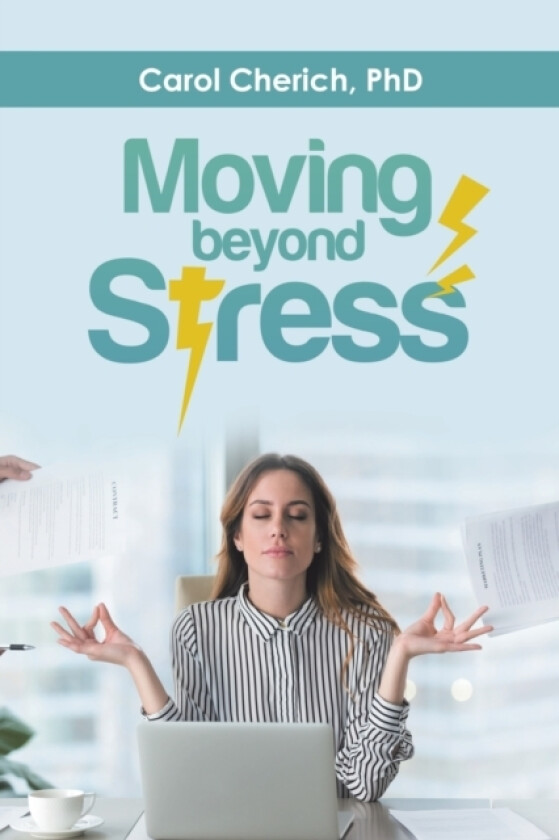 Moving Beyond Stress av Carol Cherich Ph D (Paperback)