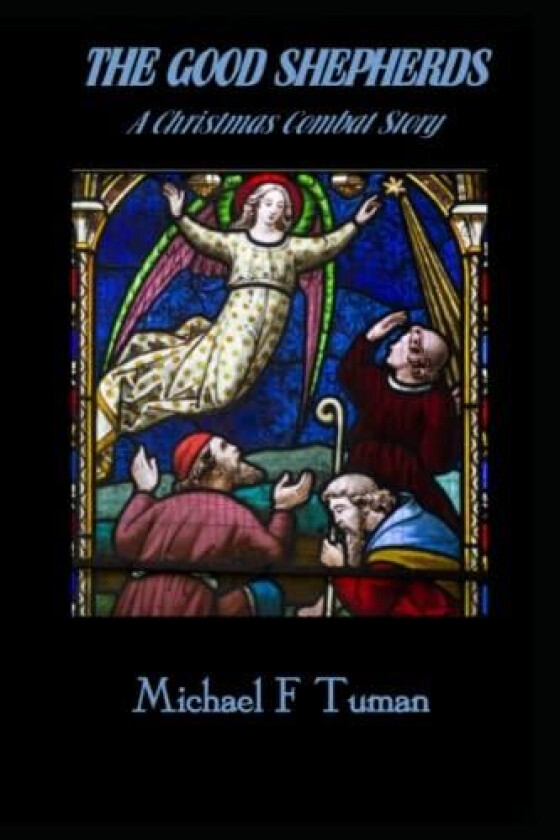 The Good Shepherds: A Christmas Combat Story av Michael Francis Tuman (Paperback)