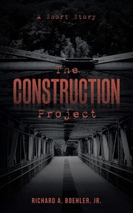 The Construction Project av Richard A Jr Boehler (Paperback)