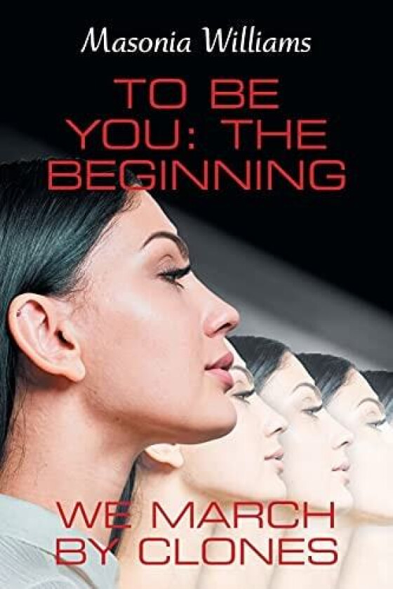 To Be You: The Beginning: We March by Clones av Masonia Williams (Paperback)