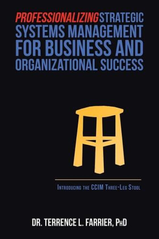 Professionalizing Strategic Systems Management for Business and Organizational Success av Dr Terrence L PhD Farrier (Paperback)