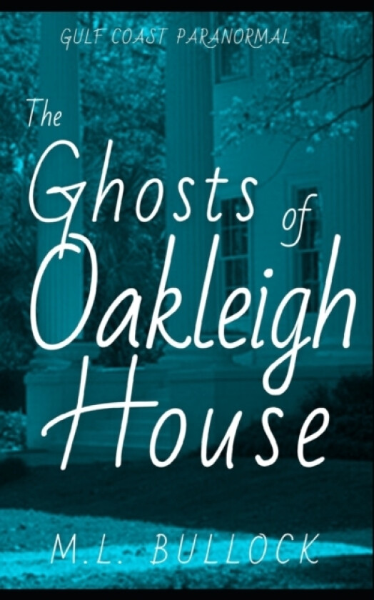 The Ghosts of Oakleigh House av M L Bullock (Paperback)