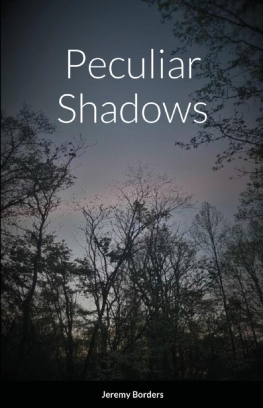 Peculiar Shadows av Jeremy Borders (Paperback)