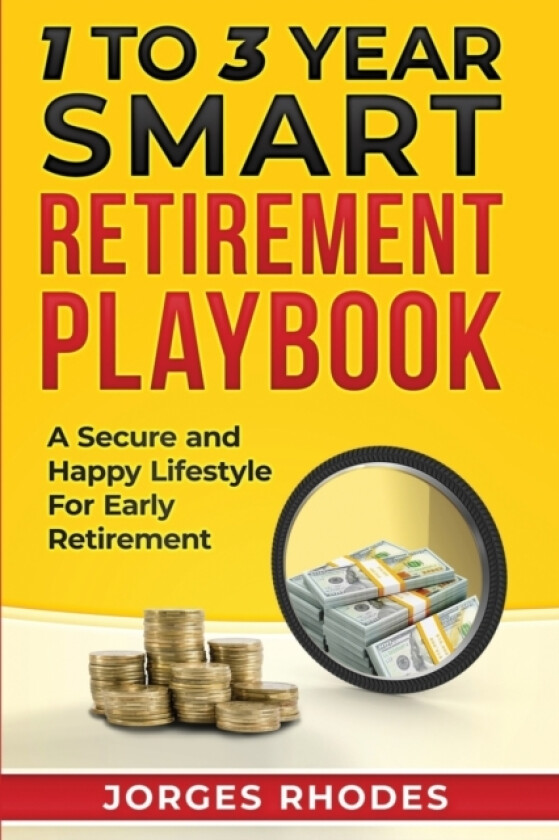 1 to 3 Year Smart Retirement Playbook "Retire Smart" av Jorges Rhodes (Paperback)