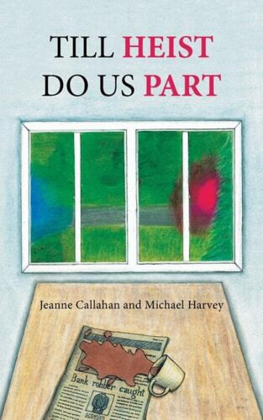 Till Heist Do Us Part av Jeanne Callahan, Michael Harvey (Paperback)