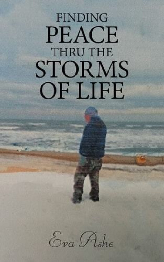 Finding Peace Thru the Storms of Life av Eva Ashe (Paperback)