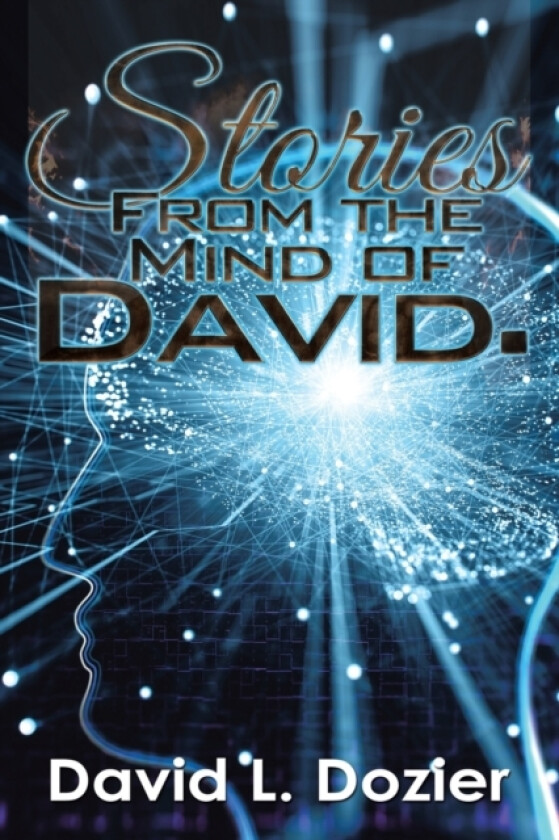 Stories from the Mind of David. av David L Dozier (Paperback)