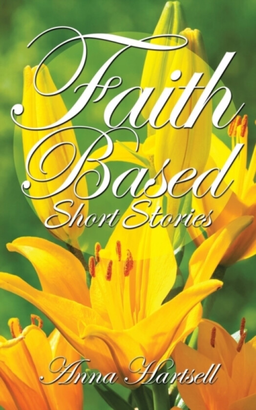 Faith Based Short Stories av Anna Hartsell (Paperback)