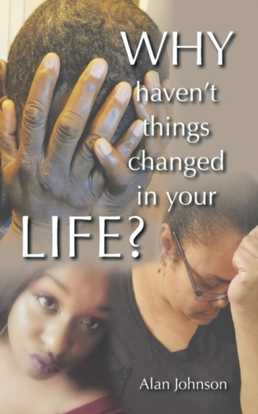 Why Haven't Things Changed in Your Life? av Alan Johnson (Paperback)