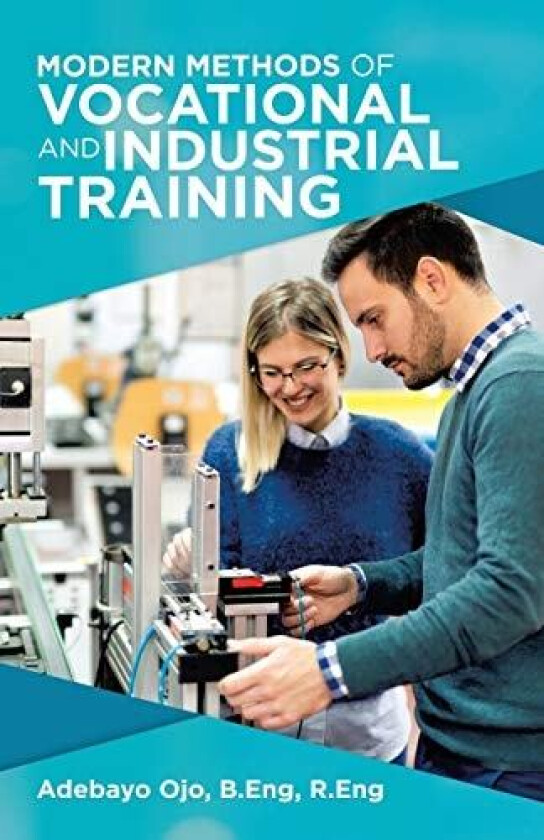 Modern Methods of Vocational and Industrial Training av Adebayo Ojo B Eng R Eng (Paperback)