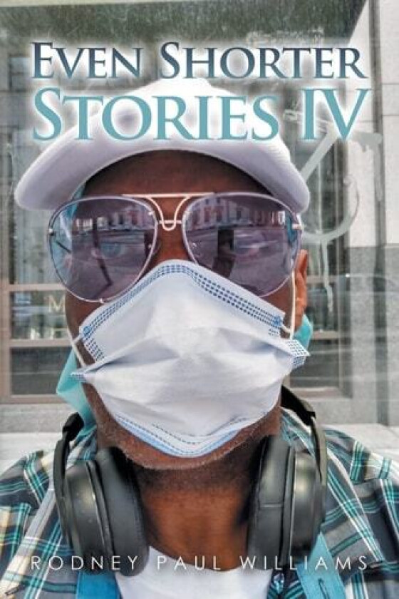 Even Shorter Stories Iv av Rodney Paul Williams (Paperback)