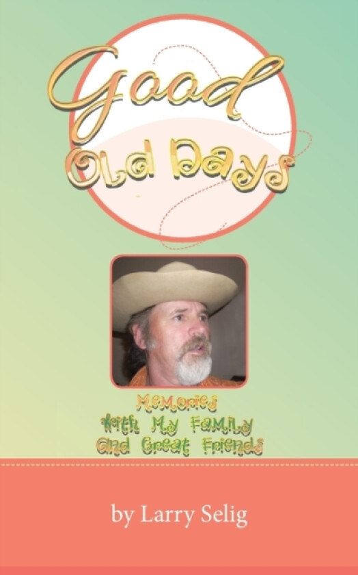 Good Old Days av Larry Selig (Paperback)