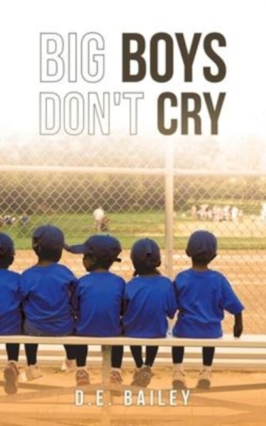 Big Boys Don't Cry av D E Bailey (Paperback)