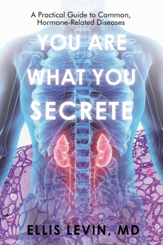 You Are What You Secrete av Ellis MD Levin (Paperback)