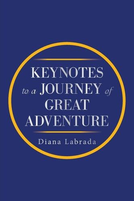 Keynotes to a Journey of Great Adventure av Diana Labrada (Paperback)