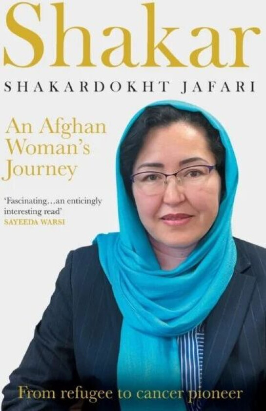 Shakar: an Afghanistani Woman's Journey av Shakardokht Jafari