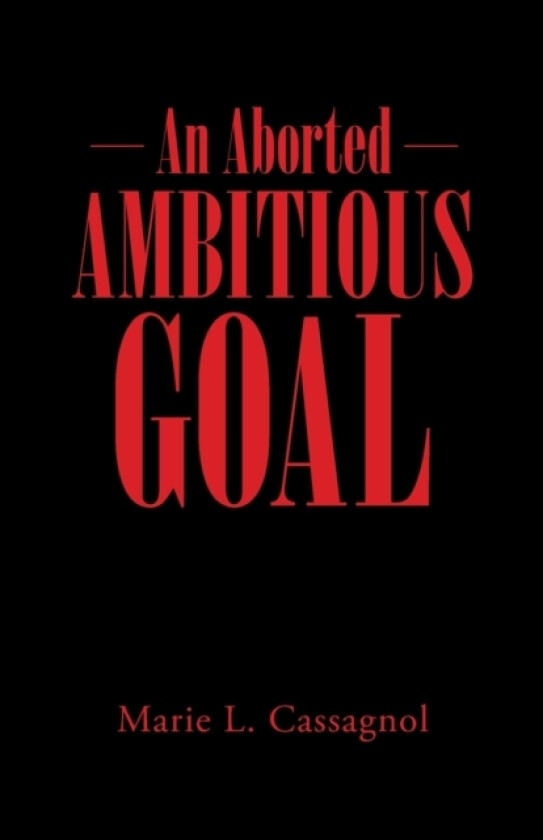 An Aborted Ambitious Goal av Marie L Cassagnol (Paperback)