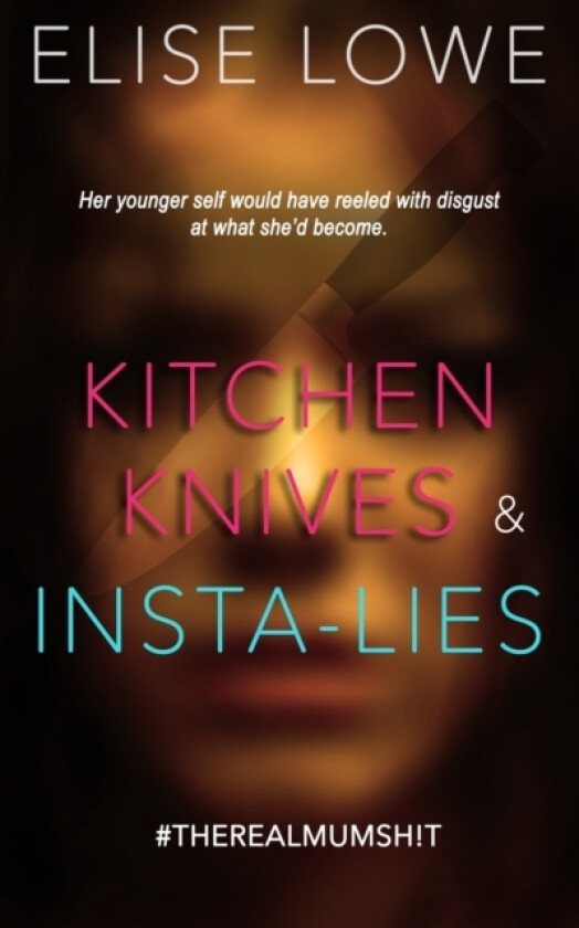 Kitchen Knives & Insta-lies av Elise Lowe (Paperback)