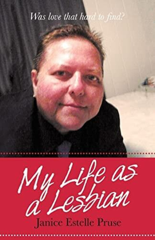 My Life As a Lesbian: Was Love That Hard to Find? av Janice Estelle Pruse (Paperback)