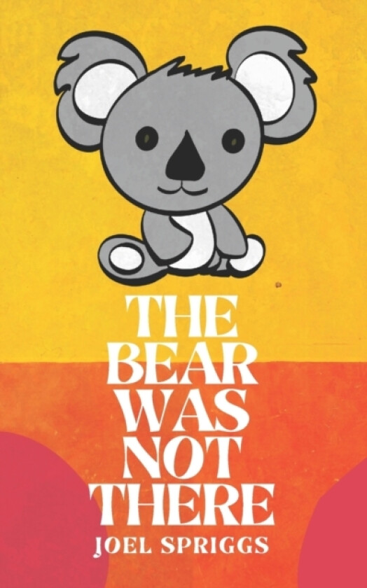 The Bear Was Not There av Joel Spriggs (Paperback)