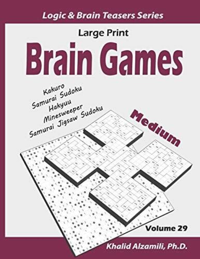 Large Print Brain Games: 100 Medium Adults Puzzles (Kakuro, Samurai Sudoku, Hakyuu, Minesweeper, Samurai Jigsaw Sudoku) (Logic & Brain Teasers Series) av Dr. Khalid Alzamili (Paperback)