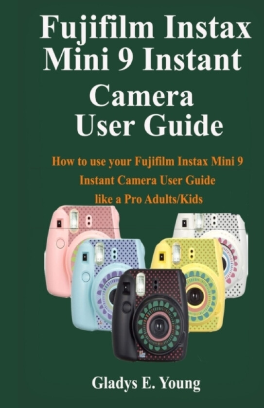 Fujifilm Instax Mini 9 Camera User Guide av Gladys E Young (Paperback)
