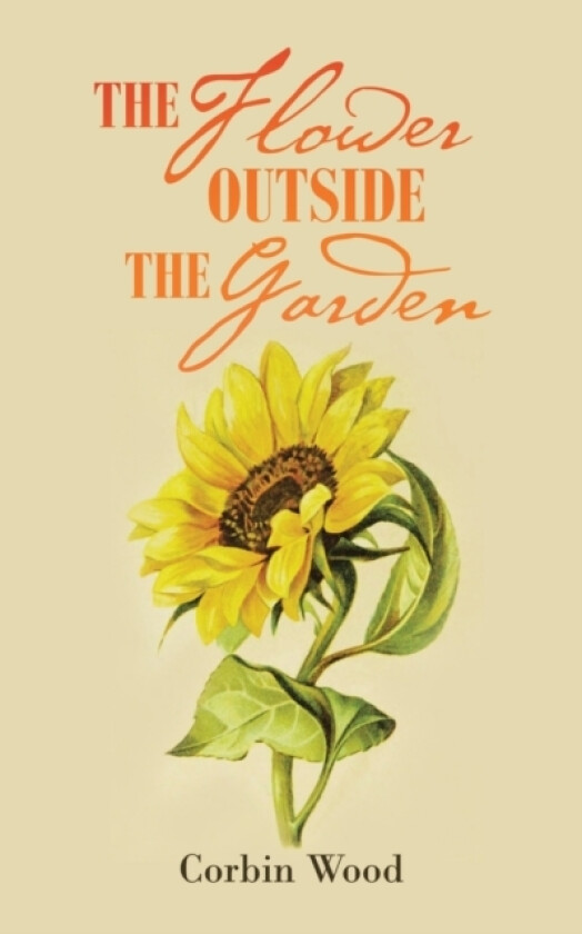 The Flower Outside the Garden av Corbin Wood (Paperback)