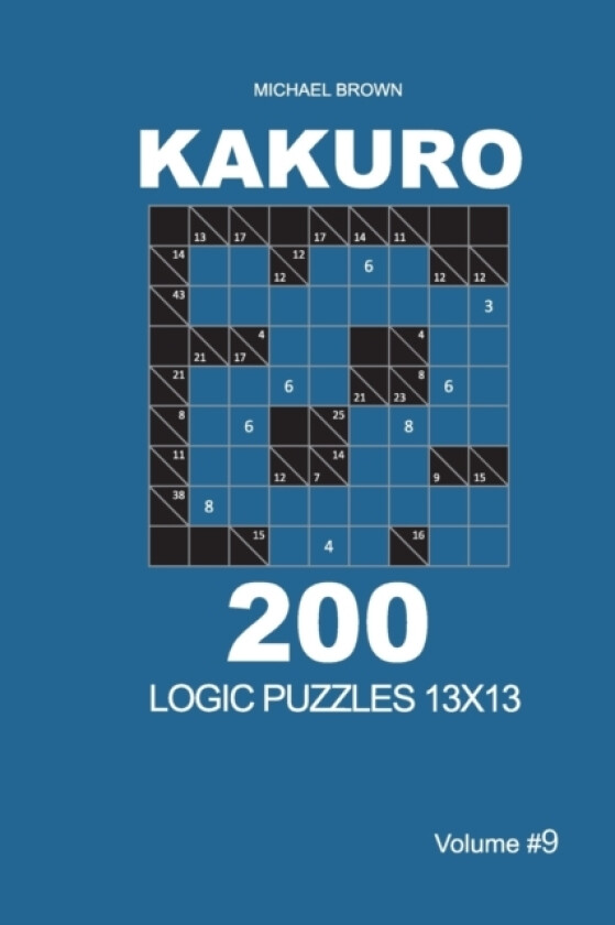 Kakuro - 200 Logic Puzzles 13x13 (Volume 9) av Michael Brown (Paperback)