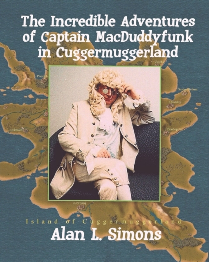 The Incredible Adventures of Captain MacDuddyfunk in Cuggermuggerland av Alan L Simons (Paperback)