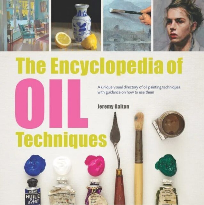 The Encyclopedia of Oil Techniques av Jeremy Galton