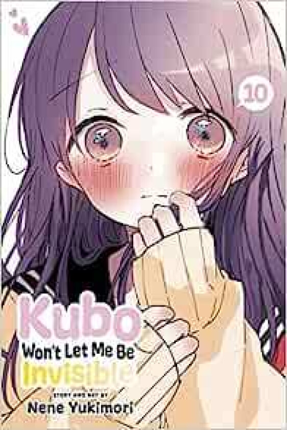 Kubo Won't Let Me Be Invisible, Vol. 10 av Nene Yukimori