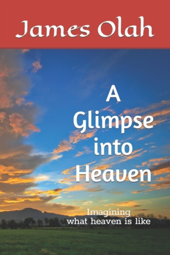 A Glimpse into Heaven av James Olah (Paperback)